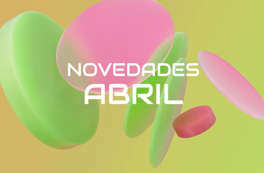 Novedades Abril: Últimas Noticias de Productos y Eventos