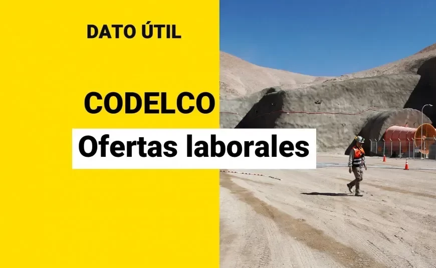 Ofertas Laborales Codelco: Vacantes Disponibles en 2025